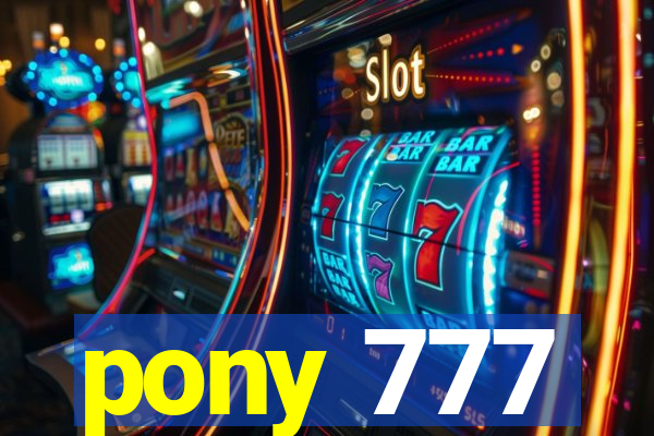 pony 777